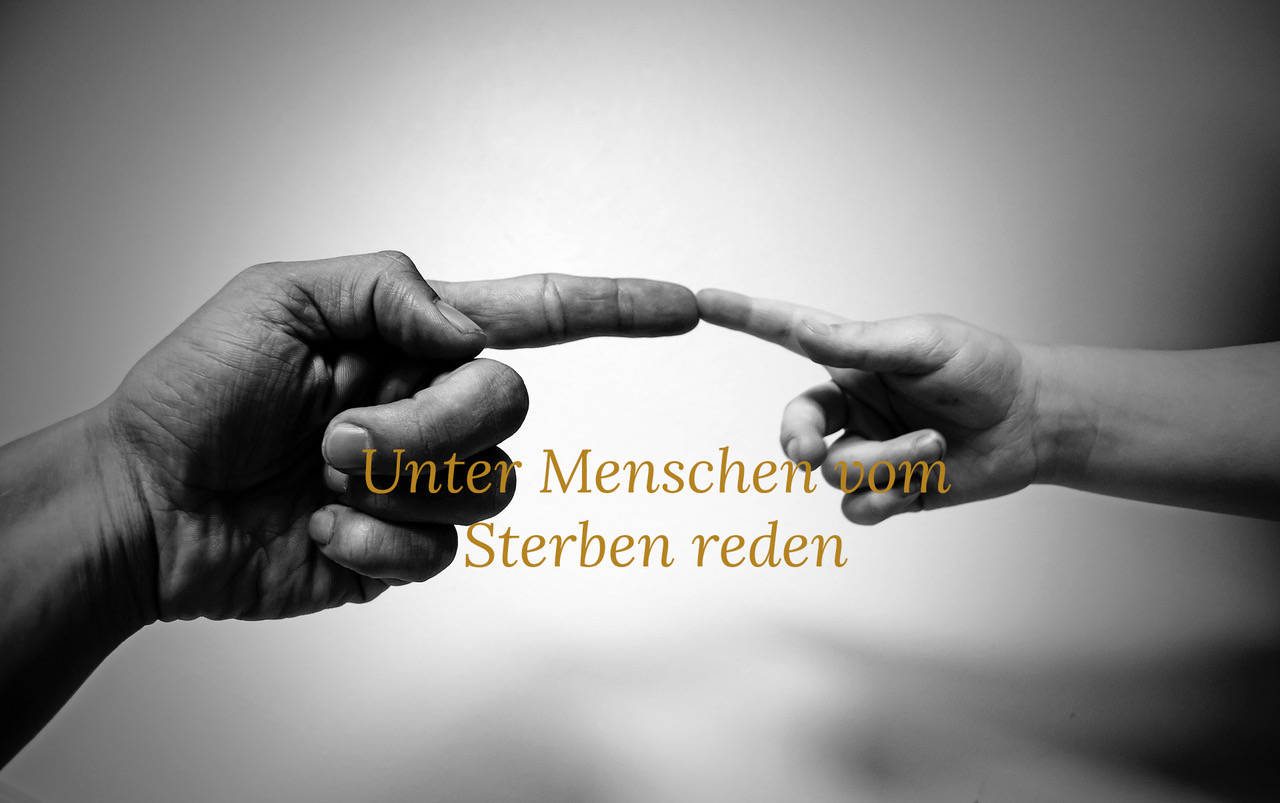 Zwei Zeigefinger berühren sich, Text Unter Menschen vom Sterben reden